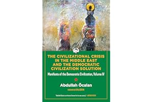 The Civilizational Crisis in the Middle East and the Democratic Civilization Solution: Manifesto of the Democratic Civilizati