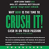 Crush It!: Why NOW Is the Time to Cash In on Your