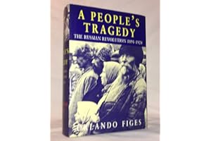 A People's Tragedy: A History of the Russian Revolution