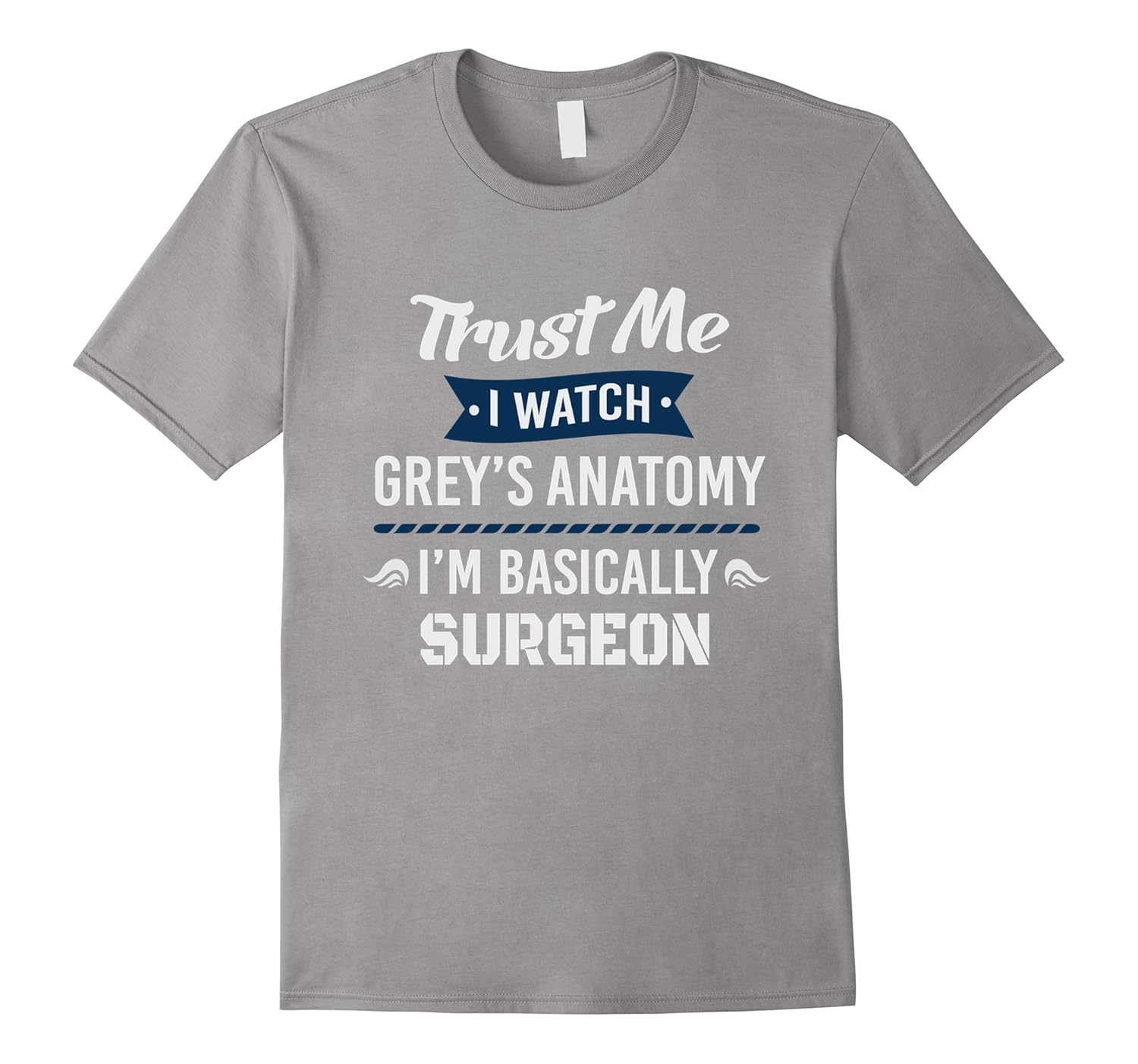 Surgeon T-Shirt Trust Me I'm Basically Surgeon Gift Tee-ANZ