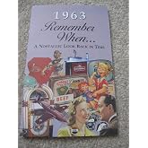 Remember When a Nostalgic Look Back in Time 1963