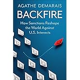 Backfire: How Sanctions Reshape the World Against U.S. Interests (Center on Global Energy Policy Series)