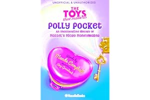 The Toys That Made Us: Polly Pocket: An Unauthorized History of Mattel's Micro Moneymaker