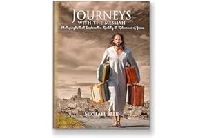 Journeys With The Messiah: Photos that Explore the Reality and Relevance of Jesus