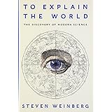 To Explain the World: The Discovery of Modern Science
