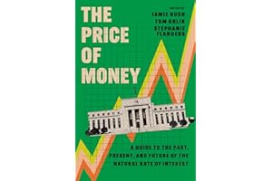 The Price of Money: A Guide to the Past, Present, and Future of the Natural Rate of Interest