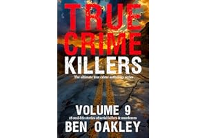 True Crime Killers Volume 9: 18 real-life stories of serial killers and murderers