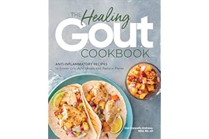 The Healing Gout Cookbook: Anti-Inflammatory Recipes to Lower Uric Acid Levels and Reduce Flares