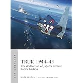 Truk 1944–45: The destruction of Japan's Central Pacific bastion (Air Campaign, 26)