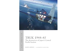 Truk 1944–45: The destruction of Japan's Central Pacific bastion