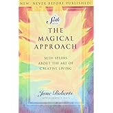 The Magical Approach: Seth Speaks About the Art of Creative Living