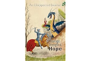 An Unexpected Journal: Courage, Strength, and Hope: An Apologetic View on the Redemptive Power of Stories (Volume 1 Book 3)