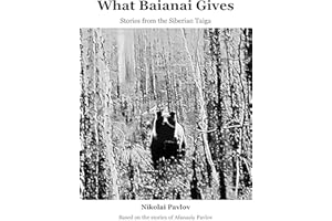 What Baianai Gives: Stories from the Siberian Taiga