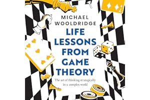 Life Lessons from Game Theory: The Art of Thinking Strategically in a Complex World
