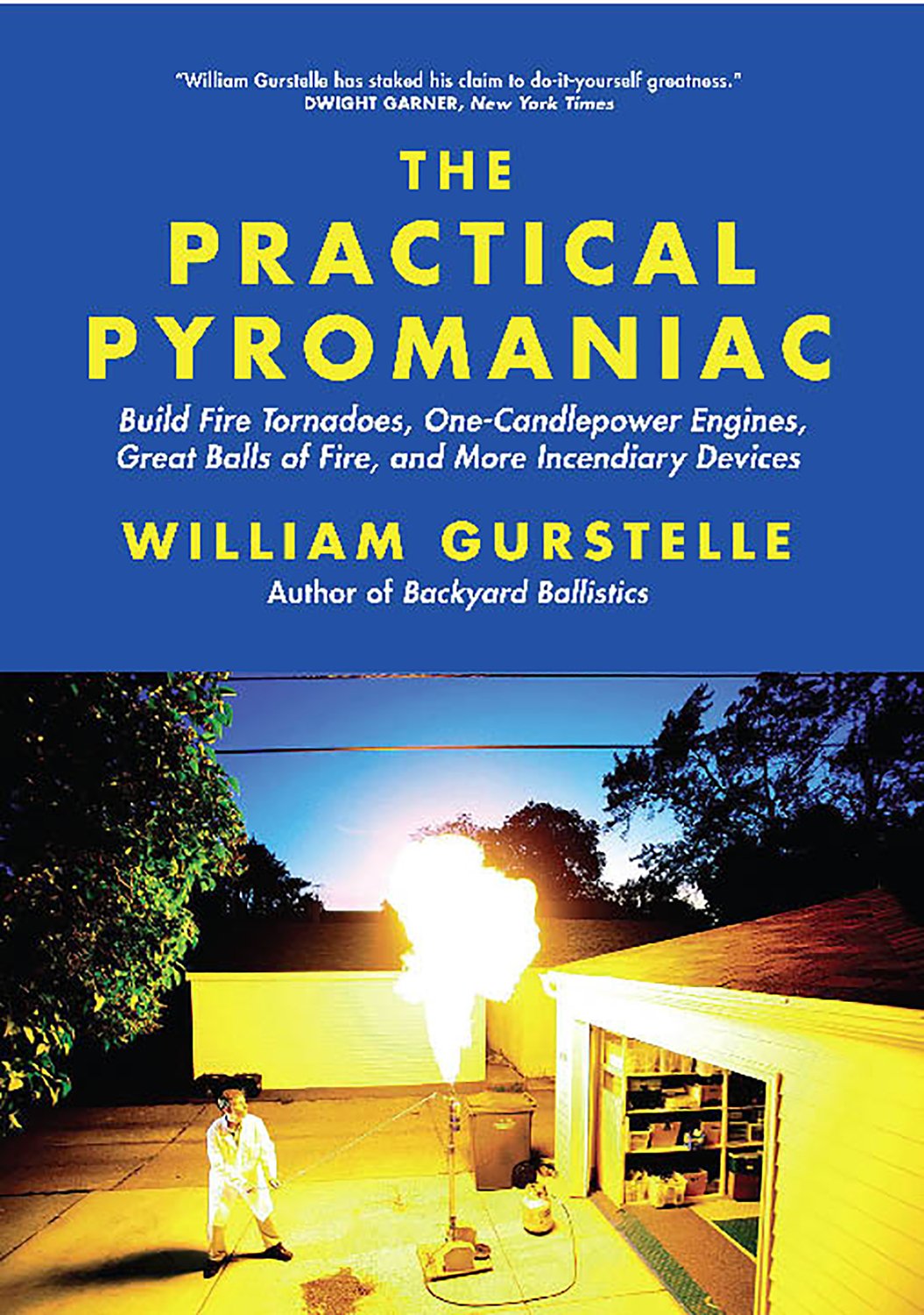 Amazon Com Practical Pyromaniac Build Fire Tornadoes One Candlepower Engines Great Balls Of Fire And More Incendiary Devices Ebook Gurstelle William Kindle Store