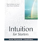Intuition for Starters: How to Know and Trust Your Inner Guidance