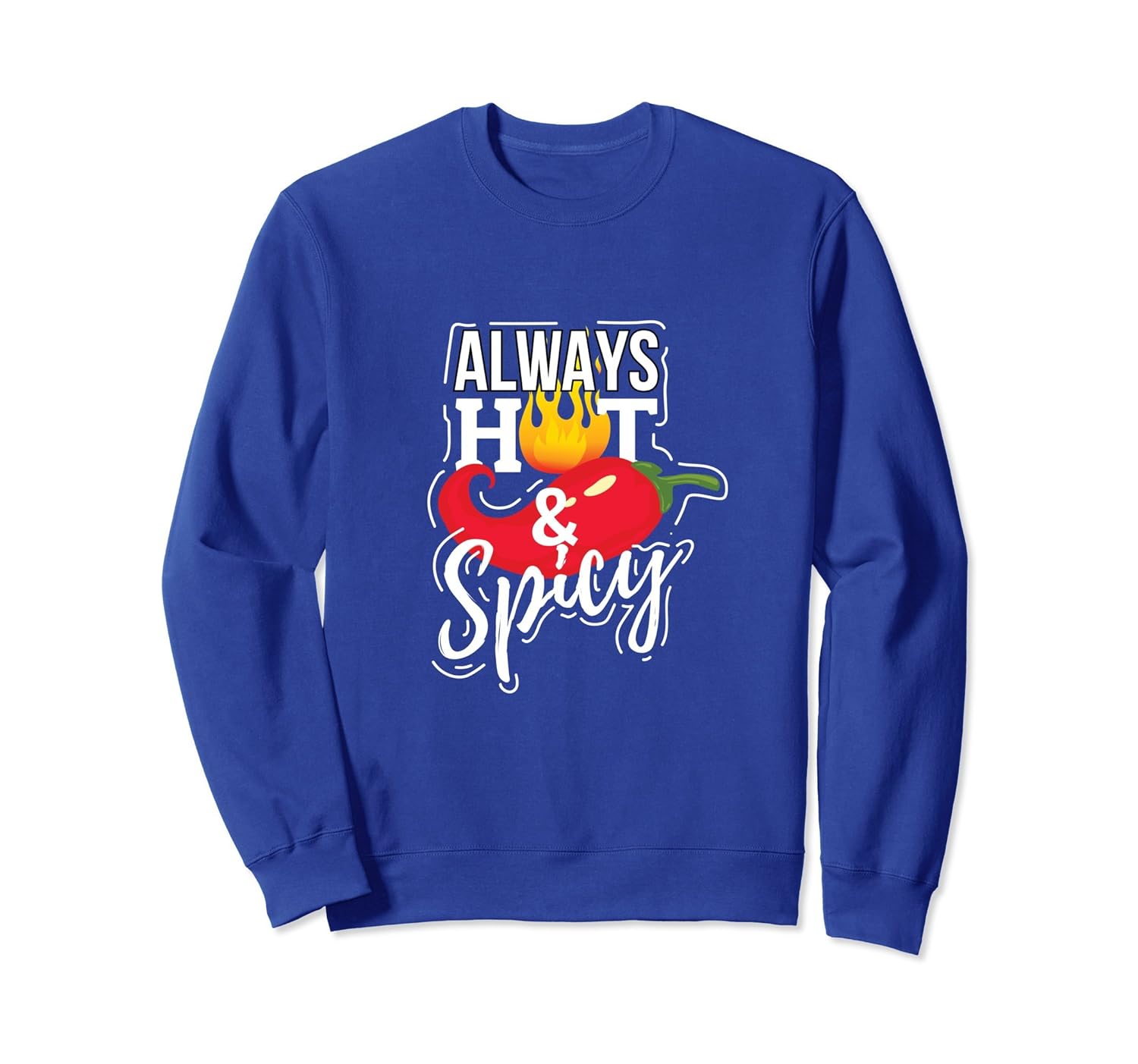 Always Hot & Spicy Chili Pepper Funny Gift Sweatshirt-anz