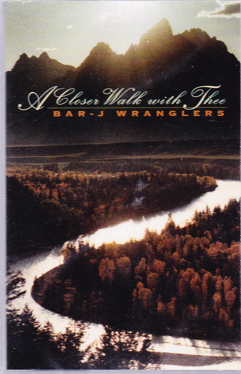 BarJ Wranglers, Bar J Wranglers A Closer Walk with Thee