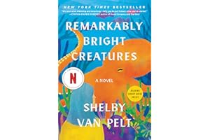 Remarkably Bright Creatures: A Novel