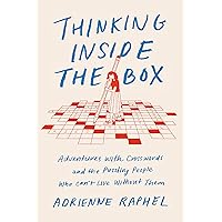 Thinking Inside the Box: Adventures with Crosswords and the Puzzling People Who Can't Live Without Them