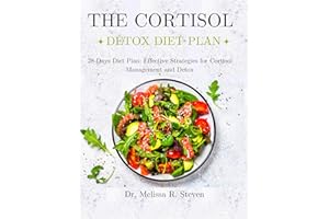 THE CORTISOL DETOX DIET PLAN: 28-Days Diet Plan: Effective Strategies for Cortisol Management and Detox