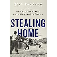 Stealing Home: Los Angeles, the Dodgers, and the Lives Caught in Between