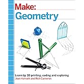 Make: Geometry: Learn by coding, 3D printing and building