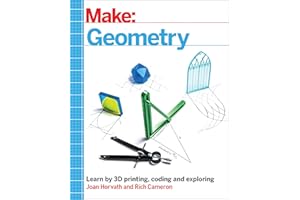 Make: Geometry: Learn by coding, 3D printing and building