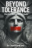 Beyond Tolerance: Why Free Speech has its Limits