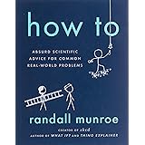 How To: Absurd Scientific Advice for Common Real-World Problems