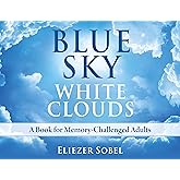 Blue Sky, White Clouds: A Book for Memory-Challenged Adults