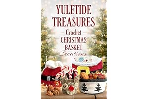 Yuletide Treasures: Crochet Christmas Basket Creations: Crochet Basket