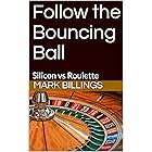 Follow the Bouncing Ball: Silicon vs Roulette