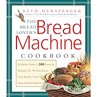 Bread Lover's Bread Machine Cookbook:A Master Baker's 300 Favorite Recipes for Perfect-Every-Time Bread-From Every Kind… book cover Bread Lover's Bread Machine Cookbook:A Master Baker's 300 Favorite Recipes for Perfect-Every-Time Bread-From Every Kind… book cover