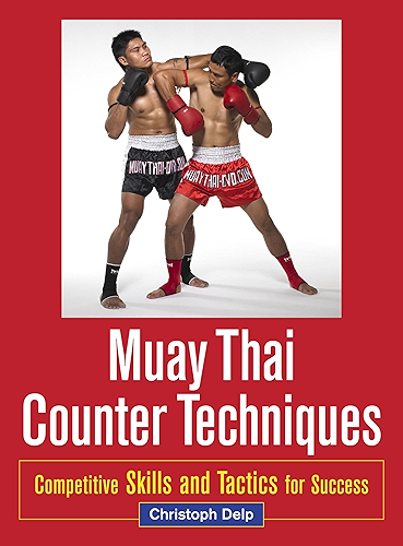 Download Muay Thai Counter Techniques: Competitive Skills and Tactics for Success (English Edition) PDF