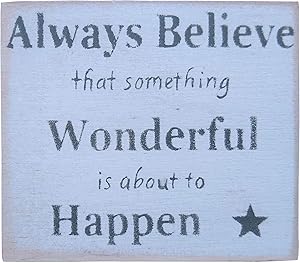 Farmisms 3x3 Inspirational Wooden Rustic Country Signs for Country Farm Living –Always Believe That Something Wonderful is About to Happen