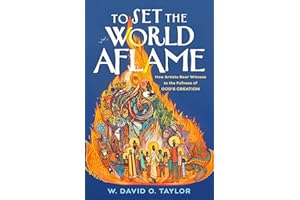 To Set the World Aflame: How Artists Bear Witness to the Fullness of God's Creation