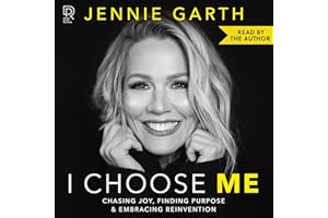 I Choose Me: Chasing Joy, Finding Purpose & Embracing Reinvention