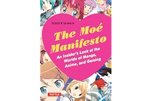 The Moe Manifesto: An Insider's Look at the Worlds of Manga, Anime, and Gaming