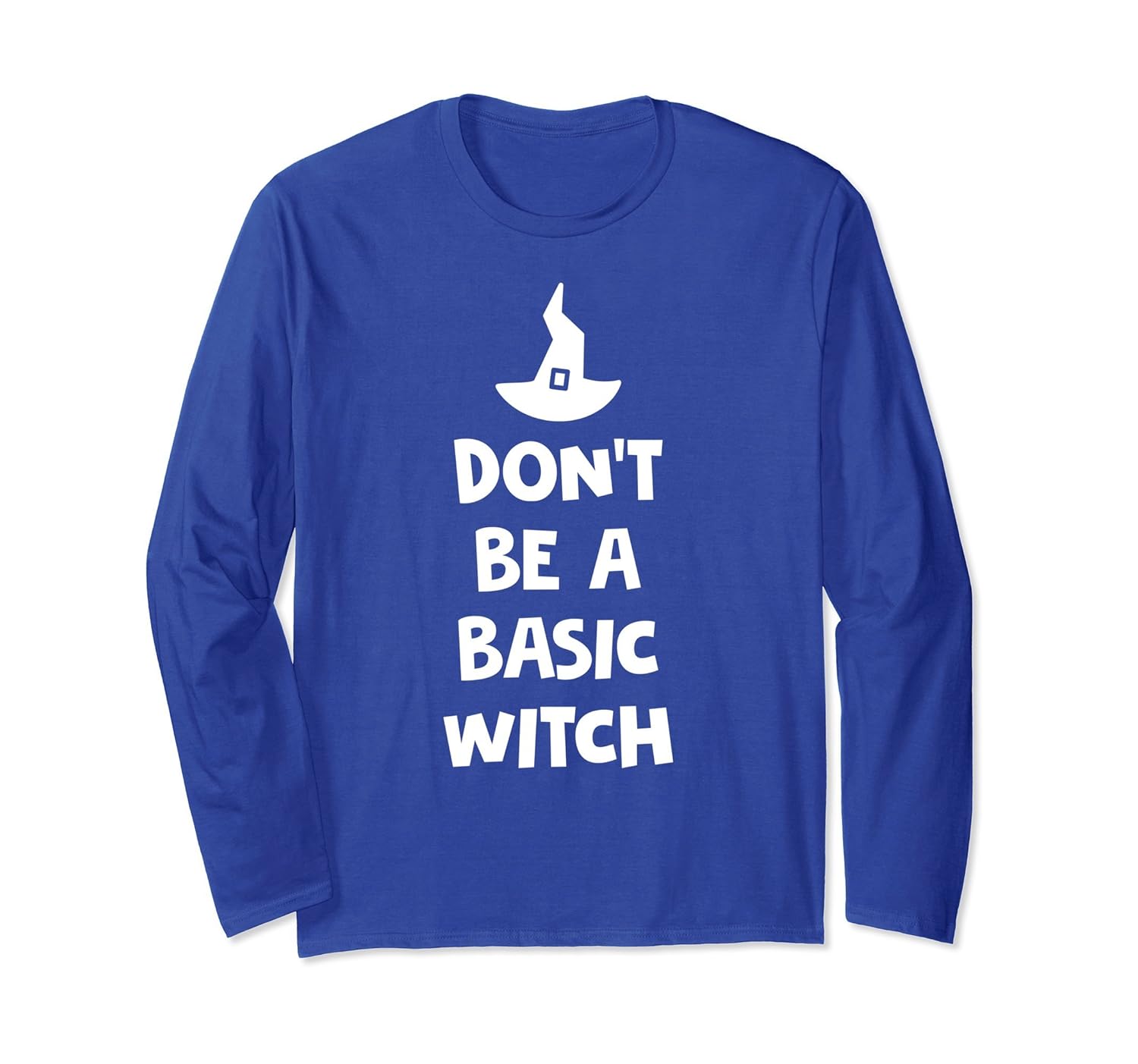 Funny Halloween Witch Long Sleeve Don't Be A Basic Witch-Rose