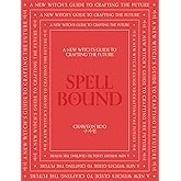 Spell Bound: A new witch's guide to crafting the future