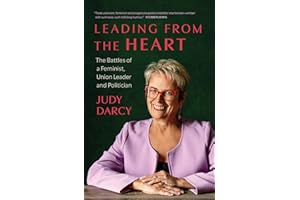 Leading from the Heart: The Battles of a Feminist, Union Leader and Politician