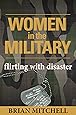 Women in the Military: Flirting With Disaster