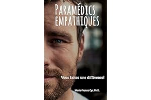 Paramédics empathiques: Vous faites une différence! (French Edition)