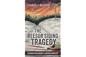 The Reesor Siding Tragedy: Canada's Bloodiest Labour Conflict