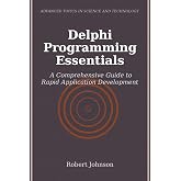Delphi Programming Essentials: A Comprehensive Guide to Rapid Application Development