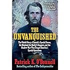 The Unvanquished: The Untold Story of Lincoln’s Special Forces, the Manhunt for Mosby’s Rangers, and the Shadow War That Forg