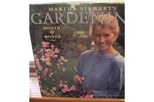 Martha Stewart's Gardening: Month by Month