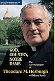 God, Country, Notre Dame: The Autobiography of Theodore M. Hesburgh