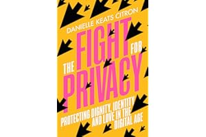 The Fight for Privacy: Protecting Dignity, Identity, and Love in the Digital Age